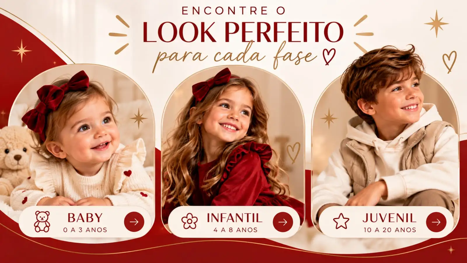 Encontre o look perfeito para cada fase: Baby, de 0 a 3 anos; Infantil, de 4 a 8 anos; Juvenil, de 10 a 20 anos.